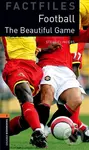 Factfiles 2 - Football Beautiful Game (Oxford Bookworms (New Edition)) - kniha z kategorie Jazykové učebnice a slovníky