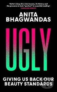 Ugly (Giving us back our beauty standards) - Anita Bhagwandas - kniha z kategorie Psychologie