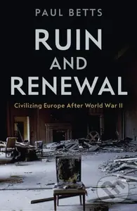 Ruin and Renewal (Civilising Europe After the Second World War) - kniha z kategorie Historie
