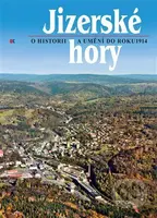 Jizerské hory 5 - o historii a umění do roku 1914. - kniha z kategorie Historie
