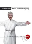 Náš António - Kázne, rozhovory, fejtóny + DVD (DVD Anton Srholec - dokumentárny film Aleny Čermákovej) - kniha z kategorie Beletrie
