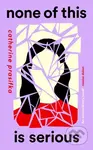 None of This Is Serious - Catherine Prasifka - kniha z kategorie Společenská beletrie
