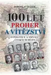 100 let proher a vítězství o politice a smyslu českých dějin - kniha z kategorie Historie