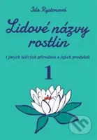 Lidové názvy rostlin (1. a 2. část) (i jiných léčivých přírodnin a jejich produktů) - kniha z kategorie Biologie