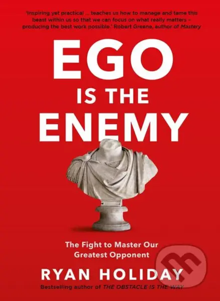 Ego is the Enemy (The Fight to Master Our Greatest Opponent)
