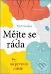Mějte se ráda (Vy na prvním místě) - Mel Noakes - kniha z kategorie Byznys a management