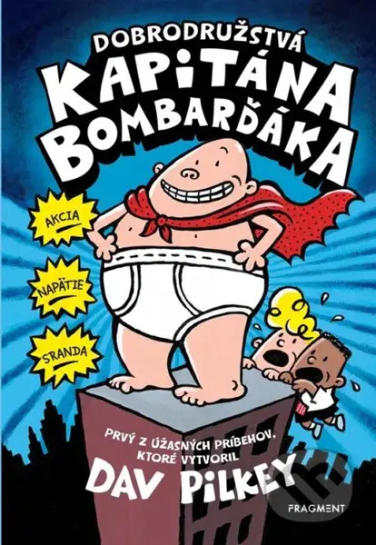 Dobrodružstvá kapitána Bombarďáka - Dav Pilkey - kniha z kategorie Beletrie pro děti