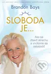 Sloboda je... (Ako sa zbaviť strachu a vnútorne sa oslobodiť) - kniha z kategorie Pozitivní myšlení