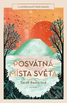 Posvátná místa světa (Ilustrovaný průvodce) - Sarah Baxter - kniha z kategorie Mapy a cestování