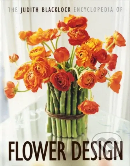 The Judith Blacklock Encyclopedia of Flower Design - kniha z kategorie Dům, byt a zahrada