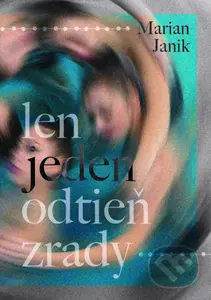 Len jeden odtieň zrady - Marian Janik - kniha z kategorie Beletrie