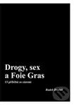 Drogy, sex a Foie Gras - Radek Dvořák - kniha z kategorie Beletrie