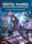 Digital Manga Composition & Perspective (A Guide for Comic Book Artists),Digital Manga Composition & Perspective (A Guide for Comic Book Artists) - kn
