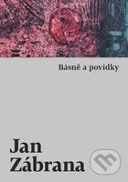 Básně a povídky - Jan Zábrana - kniha z kategorie Poezie