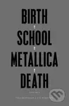 Birth School Metallica Death (Vol I) - Paul Brannigan , Ian Winwood - kniha z kategorie Hudba