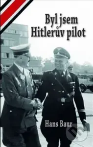 Byl jsem Hitlerův pilot - Hans Baur - kniha z kategorie Beletrie