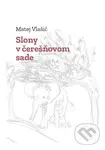 Slony v čerešňovom sade - Matej Vlašič