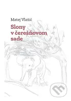 Slony v čerešňovom sade - Matej Vlašič - kniha z kategorie Poezie