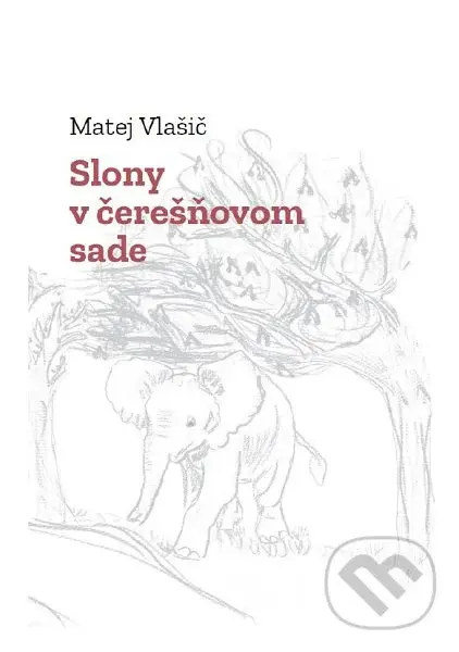 Slony v čerešňovom sade - Matej Vlašič