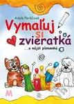 Vymaľuj si zvieratká (...a nájdi písmenká) - Adela Poráčová - kniha z kategorie Omalovánky, vystřihovánky, papír
