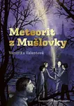 Meteorit z Mušlovky - Veronika Valentová