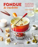 Fondue & Raclette - Louise Pickford