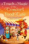 A Touch of Magic at the Comfort Food Cafe - Debbie Johnson