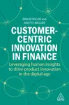 Customer-Centric Innovation in Finance - Dr Anette BrolÃ¸s, Dr Erin B Taylor