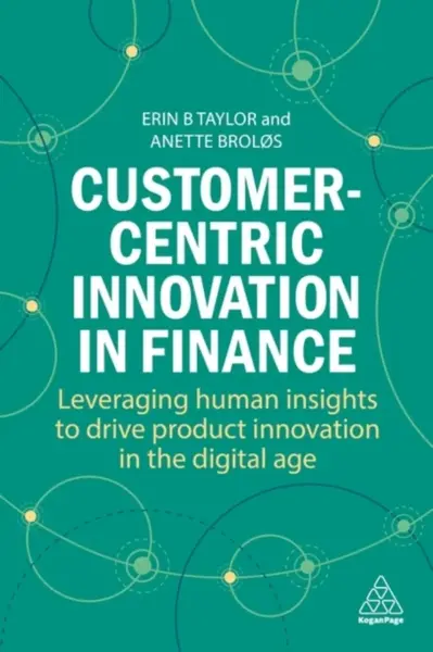 Customer-Centric Innovation in Finance - Dr Anette BrolÃ¸s, Dr Erin B Taylor