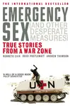 Emergency Sex (And Other Desperate Measures) - Andrew Thomson, Kenneth Cain, Heidi Postlewait