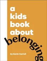 A Kids Book About Belonging - Kevin Carroll