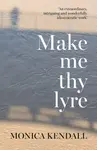 Make me thy lyre - Monica Kendall