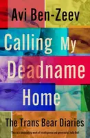 Calling My Deadname Home - Avi Ben-Zeev