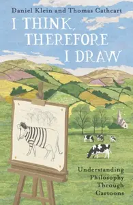 I Think, Therefore I Draw - Thomas Cathcart, Daniel Klein