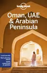 Lonely Planet Oman, UAE & Arabian Peninsula - Jessica Lee, Lonely Planet, Josephine Quintero, Jade Bremner, Tharik Hussain, Jenny Walker, Lauren Keith