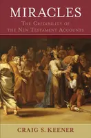 Miracles â€“ The Credibility of the New Testament Accounts - Craig S. Keener