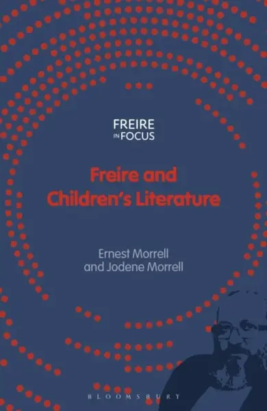 Freire and Children's Literature - Morrell Ernest, Jodene  Morrell