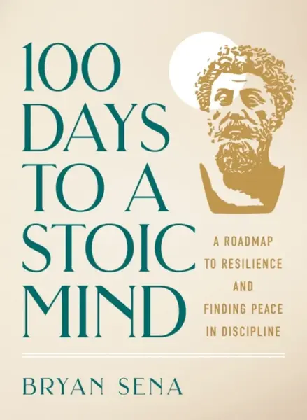 100 Days to a Stoic Mind - Bryan Sena