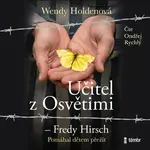 Učitel z Osvětimi – Fredy Hirsch - Wendy Holdenová - audiokniha