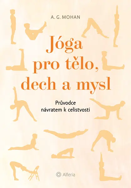Jóga pro tělo, dech a mysl, Mohan A. G.