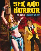 Sex and Horror: The Art of Emanuele Taglietti - Emanuele Tagliette