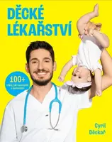 Děcké lékařství - 100+ triků, jak neskončit v nemocnici - Děckař Cyril