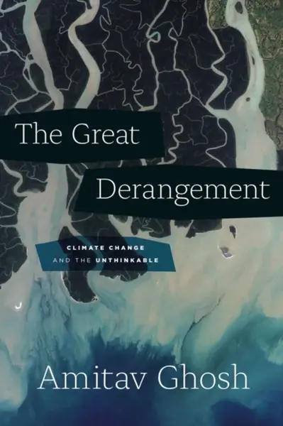 The Great Derangement - Amitav Ghosh
