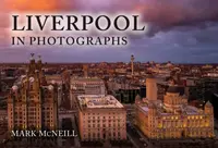 Liverpool in Photographs - Mark McNeill