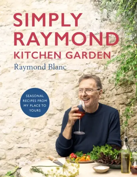 Simply Raymond Kitchen Garden - Raymond Blanc