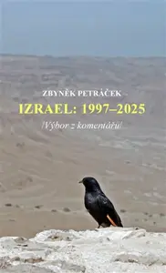 Izrael: 1997-2025 /Výbor z komentářů/ - Zbyněk Petráček