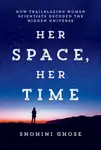 Her Space, Her Time - Shohini Ghose