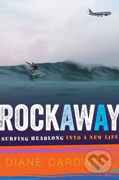 Rockaway (Surfing Headlong into a New Life) - Diane Cardwell
