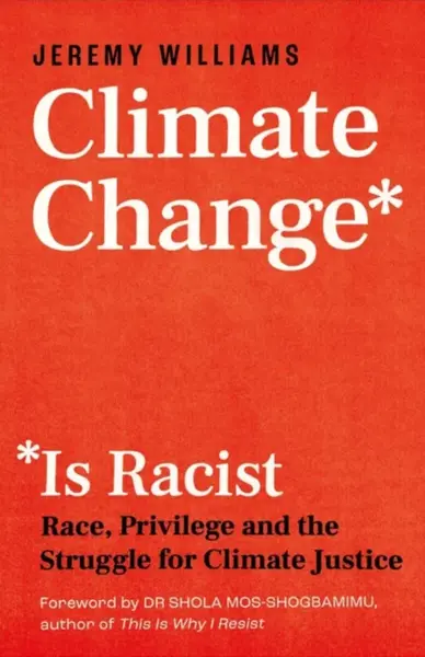 Climate Change Is Racist - Jeremy Williams