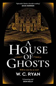 A House of Ghosts - W. C. Ryan